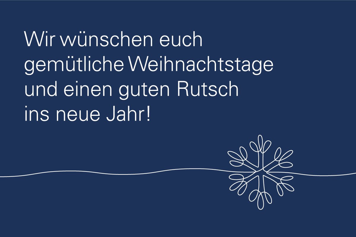 Zu sehen ist eine Schneeflocke, gezeichnet aus einer durchgehenden Linie, mit dem Text: Wir wünschen euch gemütliche Weihnachtstags und einen guten Rutsch ins neue Jahr!